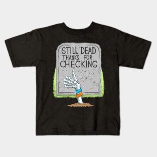 Still Dead Thanks For Checking - Skeleton Arm - Dia De Los Muertos Kids T-Shirt